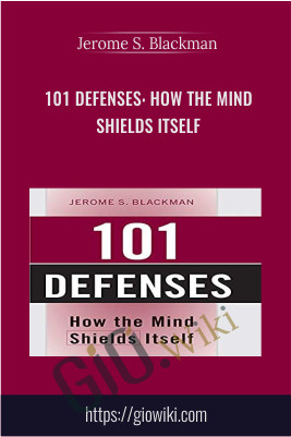 101 Defenses: How the Mind Shields Itself - Jerome S. Blackman