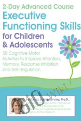 2-Day Advanced Course: Executive Functioning Skills for Children & Adolescents...- Lynne Kenney