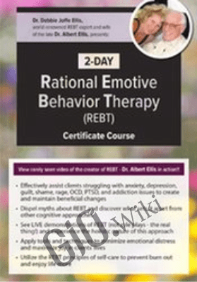 2-Day Rational Emotive Behavior Therapy (REBT) Certificate Course - Debbie Joffe Ellis