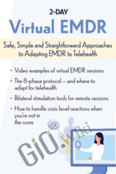 2-Day: Virtual EMDR: Safe, Simple and Straightforward Approaches to Adapting EMDR to Telehealth - Megan Howard