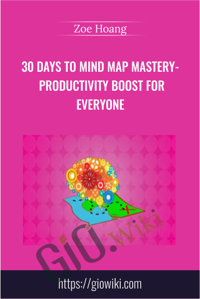 30 days to Mind Map Mastery- Productivity boost for everyone - Zoe Hoang