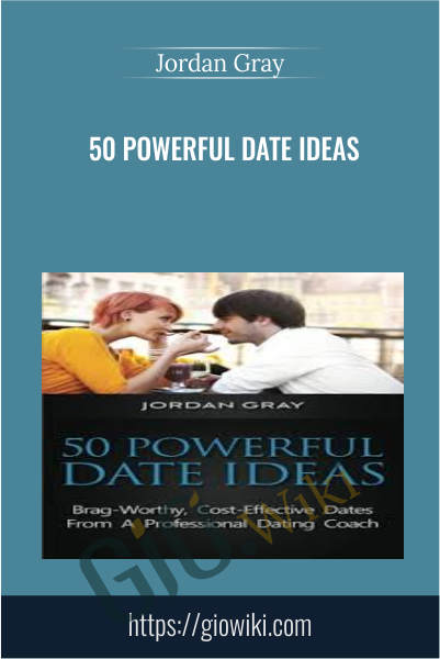 50 Powerful Date Ideas  - Jordan Gray