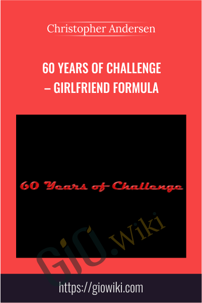 60 Years of Challenge – Girlfriend Formula - Christopher Andersen