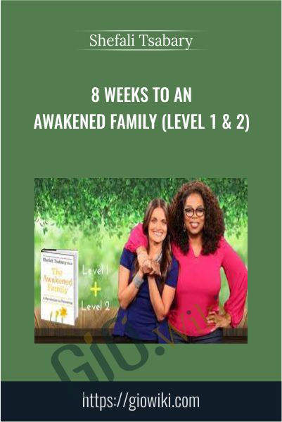 8 Weeks To An Awakened Family (Level 1 & 2) - Shefali Tsabary