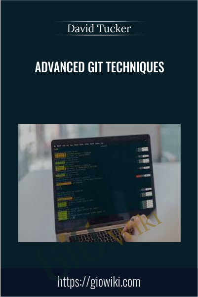 Advanced Git Techniques - David Tucker