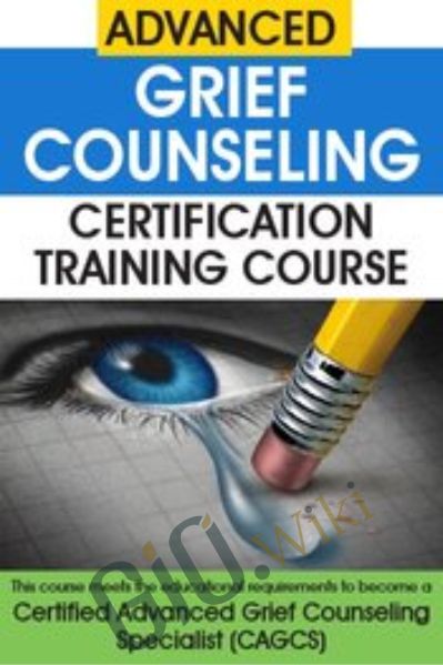 Advanced Grief Counseling Certification Training Course - Joy R. Samuels & Others