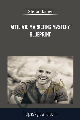 Affiliate Marketing Mastery Blueprint - Stefan James