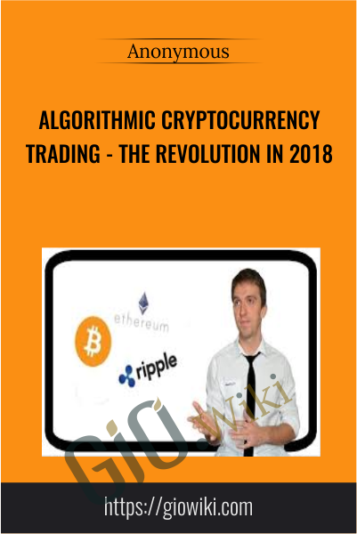 Algorithmic Cryptocurrency Trading - The Revolution In 2018