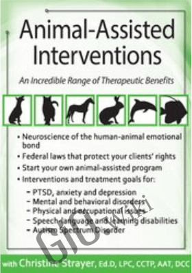 Animal-Assisted Interventions: Incorporating Animals in Therapeutic Goals & Treatment - Christina Strayer Thornton