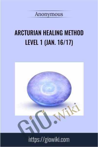 Arcturian Healing Method Level 1 (Jan. 16/17)