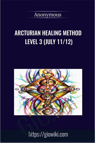 Arcturian Healing Method Level 3 (July 11/12)