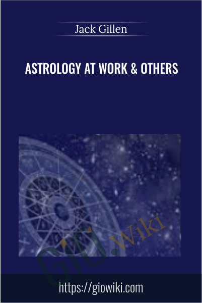 Astrology At Work & Others - Jack Gillen