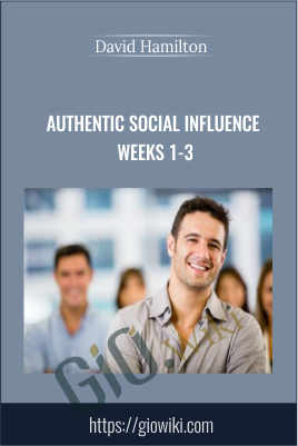 Authentic Social Influence Weeks 1-3 - David Hamilton