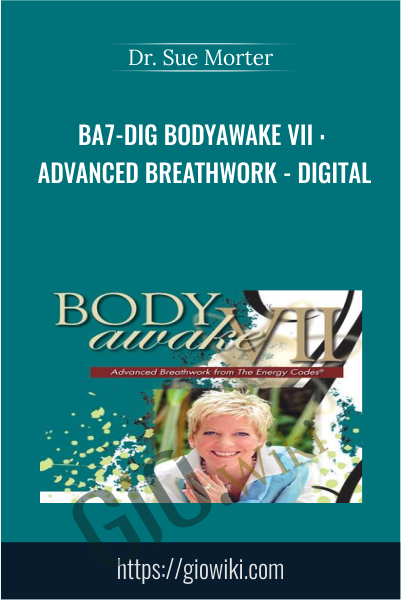 BA7-DIG BodyAwake VII : Advanced Breathwork - Digital - Dr. Sue Morter