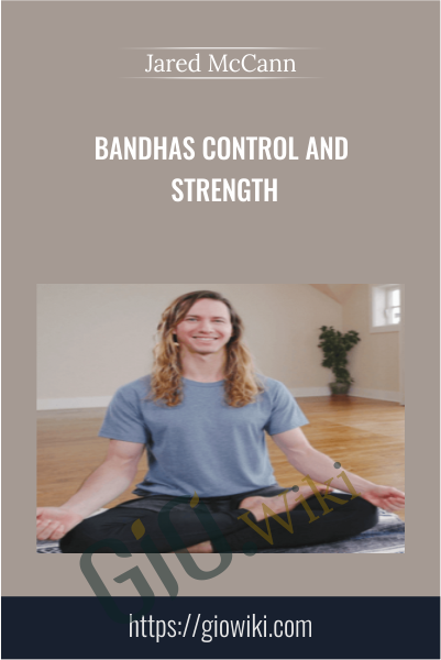 Bandhas Control and Strength - Jared McCann