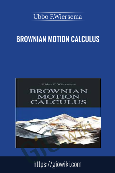 Brownian Motion Calculus - Ubbo F.Wiersema