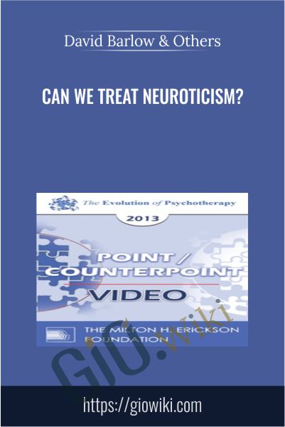 Can We Treat Neuroticism? - David Barlow & Others