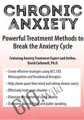 Chronic Anxiety: Powerful Treatment Methods to Break the Anxiety Cycle - David Carbonell