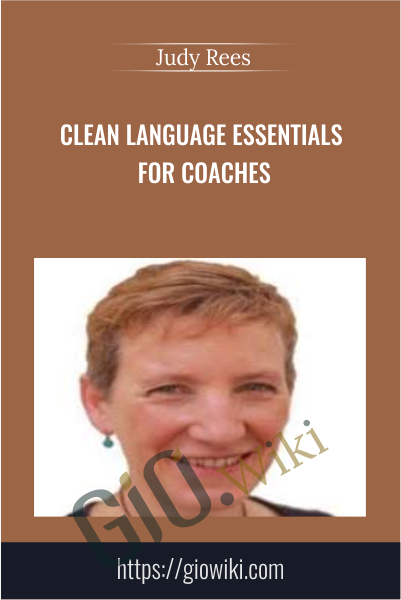 Clean Language Essentials For Coaches - Judy Rees