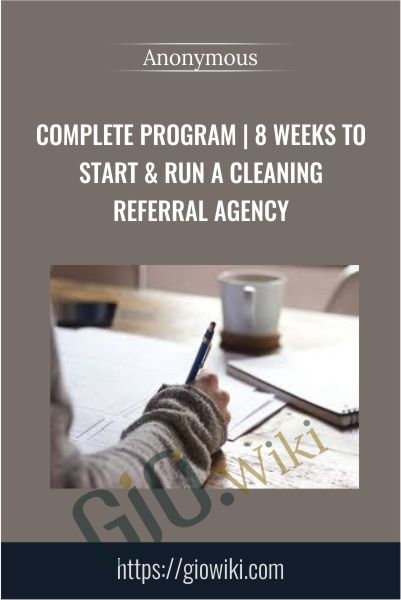 Complete Program | 8 Weeks to Start & Run a Cleaning Referral Agency