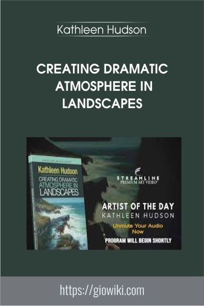 Creating Dramatic Atmosphere in Landscapes - Kathleen Hudson