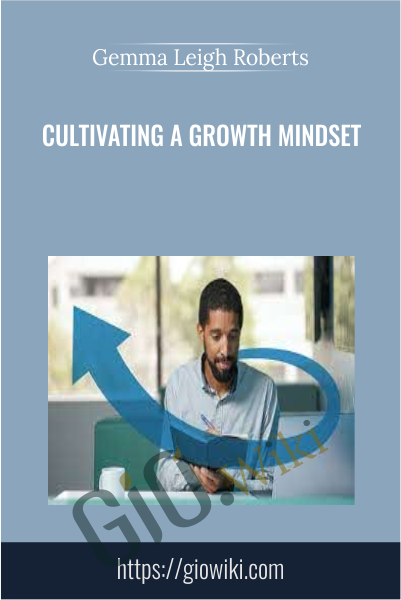 Cultivating a Growth Mindset - Gemma Leigh Roberts