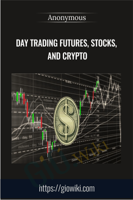 Day Trading Futures, Stocks, and Crypto - Anonymous