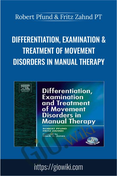 Differentiation, Examination & Treatment of Movement Disorders in Manual Therapy - Robert Pfund & Fritz Zahnd PT