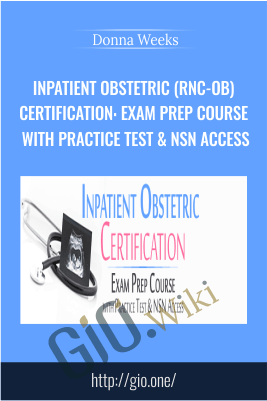 Inpatient Obstetric (RNC-OB) Certification: Exam Prep Course with Practice Test & NSN Access - Donna Weeks