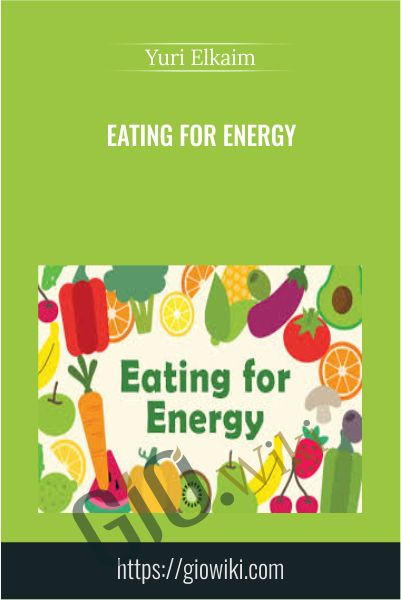 Eating for Energy - Yuri Elkaim