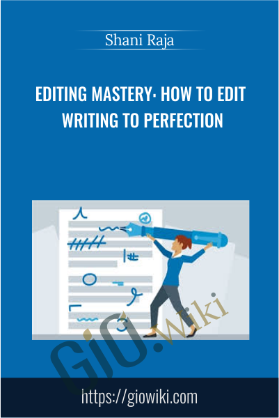 Editing Mastery: How to Edit Writing to Perfection - Shani Raja