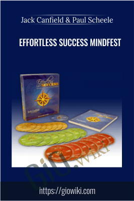 Effortless Success Mindfest – Jack Canfield & Paul Scheele