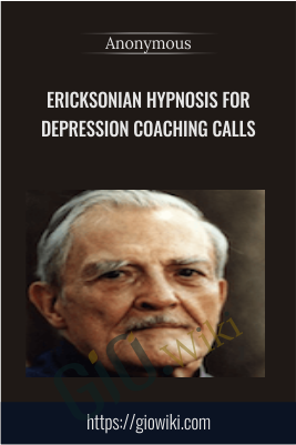 Ericksonian Hypnosis for Depression Coaching calls - Anonymous