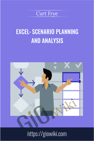 Excel: Scenario Planning and Analysis - Curt Frye