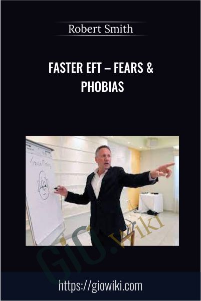 Faster EFT – Fears & Phobias - Robert Smith