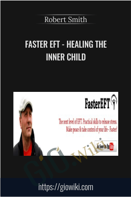 Faster EFT - Healing The Inner Child - Robert Smith