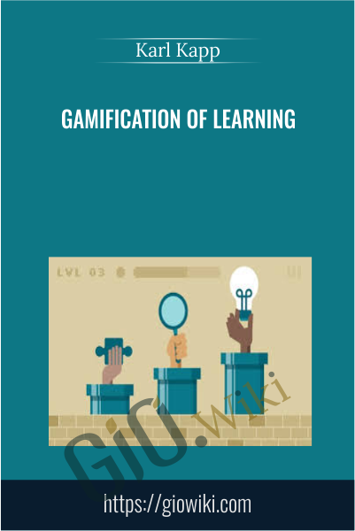 Gamification of Learning - Karl Kapp