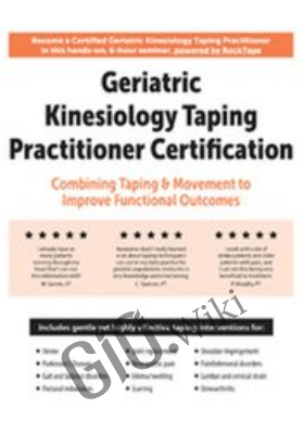 Geriatric Kinesiology Taping Practitioner Certification: Combining Taping & Movement to Improve Functional Outcomes - Milica McDowell