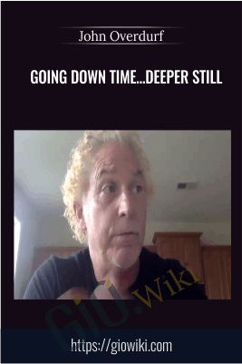 Going Down Time…Deeper Still – John Overdurf