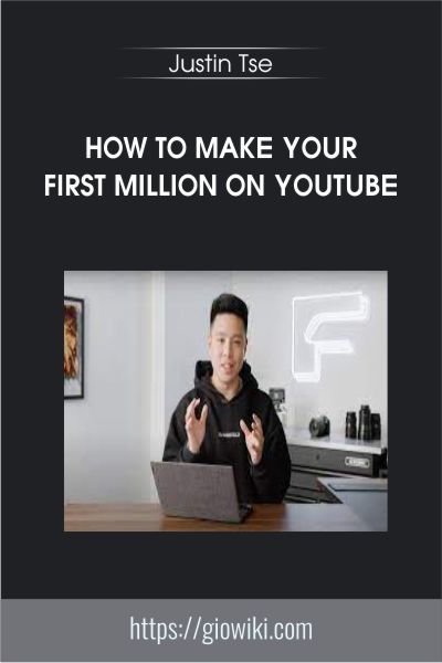 HOW TO MAKE YOUR FIRST MILLION ON YOUTUBE - Justin Tse