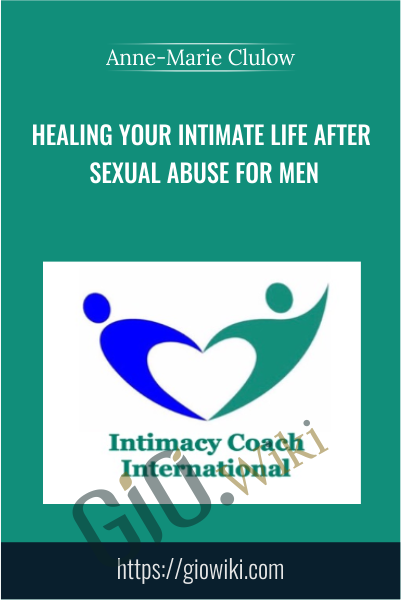 Healing Your Intimate Life After Sexual Abuse For Men - Anne-Marie Clulow