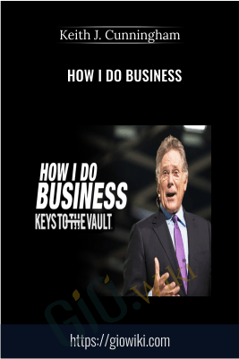 How I Do Business – Keith J. Cunningham