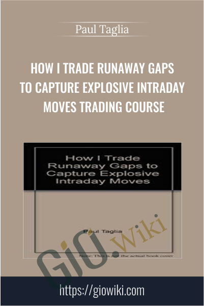How I Trade Runaway Gaps To Capture Explosive Intraday Moves Trading Course - Paul Taglia