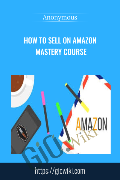 How to Sell on Amazon MASTERY Course
