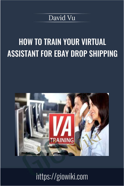How to Train your Virtual Assistant for eBay Drop Shipping - David Vu