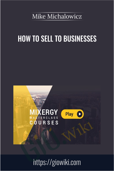 How To Sell To Businesses - Mike Michalowicz
