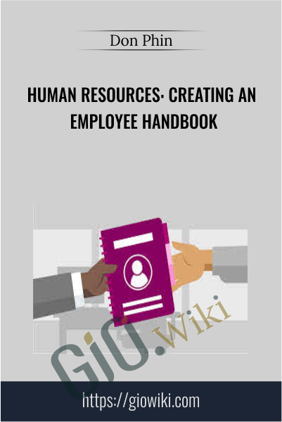 Human Resources: Creating an Employee Handbook - Don Phin