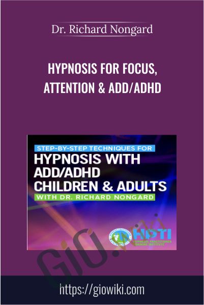 Hypnosis for Focus, Attention & ADD/ADHD - Dr. Richard Nongard