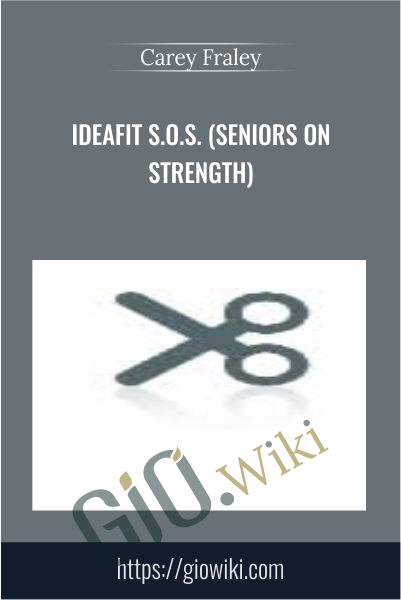 IDEAFit S.O.S. (Seniors on Strength) - Carey Fraley