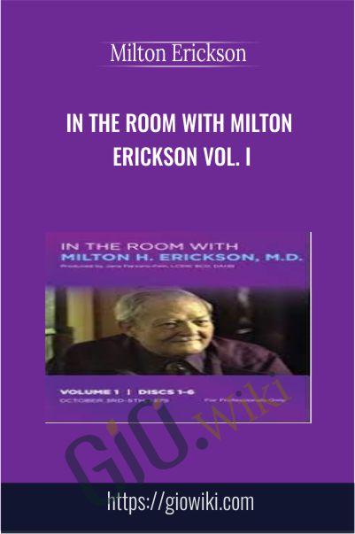 In the Room with Milton Erickson Vol. I - Milton Erickson